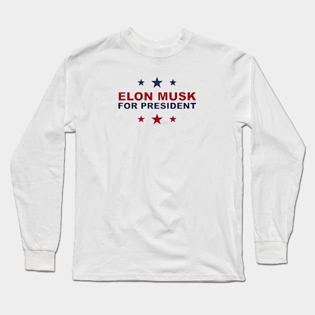 Elon Musk for President Long Sleeve T-Shirt by stuartjsharples